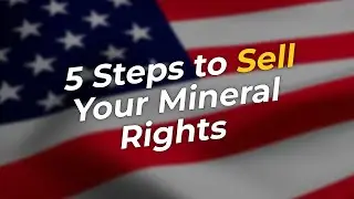 5 Steps to Sell Your Mineral Rights 💎