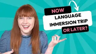 When To Go On A Language Immersion Vacation