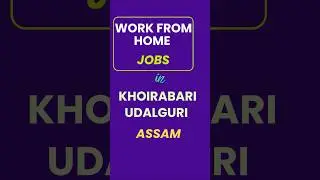 Work from Home Jobs in Khoirabari - Udalguri - Assam