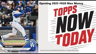Topps Now Today 📦 Opening 2025 Topps Now #920 &mdash; Max Muncy (PR 3,981) | 2nd 20-Card Order!