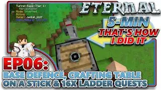 [MC ETERNAL] EP06 - BASE DEFENCE, CRAFTING TABLE ON A STICK & 16x LADDER QUESTS