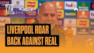 Liverpool Roar Back Against Real Madrid | TAW Midweek Extra