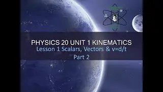 Physics 20 Unit 1 Lesson 1 Scalars and Vectors Part 2 and Significant digits