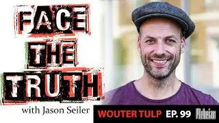 Face the Truth Podcast- Ep.99w/ Wouter Tulp!