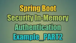 60.Spring Boot Security In-Memory Authentication Example_PART2