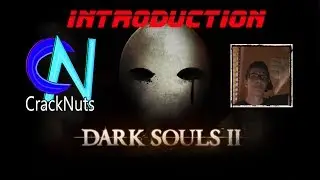 Dark Souls II Introduction - CrackNuts