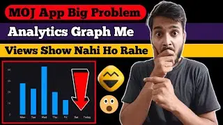 Analytics Graph Me Views Show Nahi Ho Rahe MOJ App Par | MOJ Par Views Nahi Aa Rahe | Gott Technical