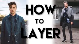 HOW TO LAYER CLOTHES | Men's Winter Fashion Tips | Parker York Smith