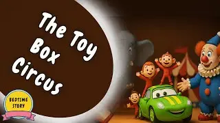 Tubo Tom and the Toy Box Circus | A Magical Bedtime Story for Kids