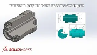 TUTORIAL DESAIN PART TOOLING CYLINDER (SOAL CSWA) PADA SOLIDWORKS