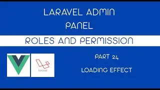Part 24 LOADING EFFECT - Laravel 8 Admin Panel with Roles and Permission
