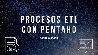 Procesos ETL con Pentaho Data Integration | Paso a paso ⚡️ [ETL con Pentaho]
