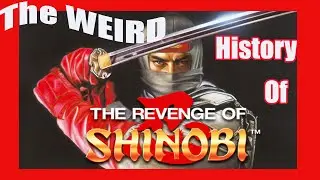 The WEIRD History of REVENGE of SHINOBI