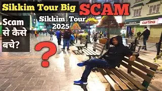 Sikkim Scam से कैसे बचे।। North Sikkim Tour Full Scam Details ।। Sikkim Tour 2025