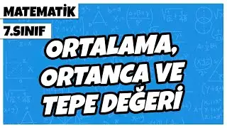 7. Sınıf Matematik - Ortalama, Ortanca ve Tepe Değeri | 2022