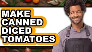 How to Make Canned Diced Tomatoes - Full Guide
