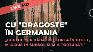 O TÂNĂRĂ DIN MOLDOVA POVESTEȘTE  CUM A DEVENIT SCLAVA IUBITULUI EI ÎN GERMANIA