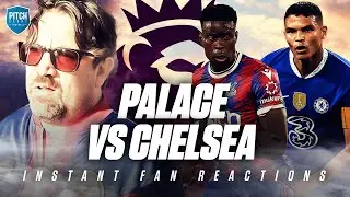 Crystal Palace 1-2 Chelsea | Instant Fan Reactions with James Helder