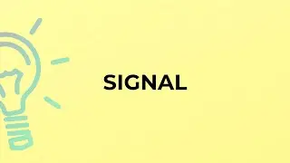 What is the meaning of the word SIGNAL?
