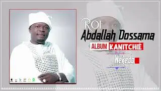 Le Roi Abdallah Dossama ...WEKEDO