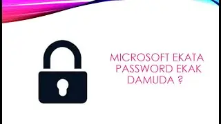 MICROSOFT EKATA PASSWORD EKAK DAMUDA?