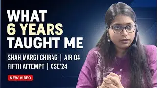 What 6 Years Taught me 😳| Shah Margi Chirag | AIR 04 |FIFTH ATTEMPT |CSE’24 