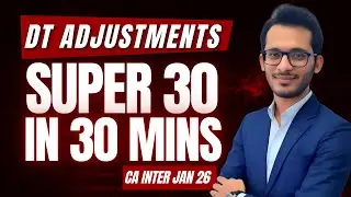 DT Super 30 Adjustments in 30 Minutes - CA Inter Jan 26 Exams