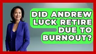Did Andrew Luck Retire Due To Burnout? - Epic Sports Tales