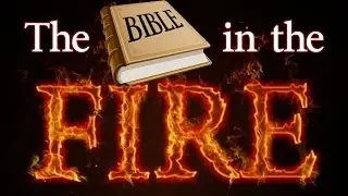 The Bible in the Fire