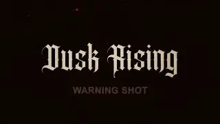 Dusk Rising - Warning Shot (Official Lyric Video)