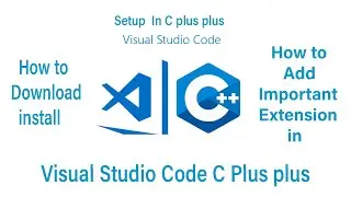 How To Setup Visual Studio Code In C || C plus plus