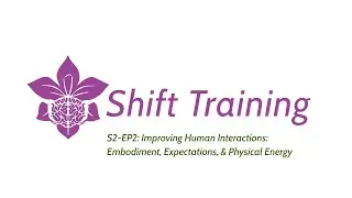 Embodiment, Expectations, and Physical Energy | The Shift Training Show