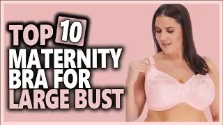 Top 10 Best Maternity Bras For Large Bust In 2024