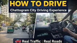 How To Drive in Chattogram City | Real Traffic Driving Experience 