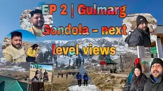 EP 2 Gulmarg Gondola Ride Phase 2 |Maharaja Palace |kashmiri veg foodgulmarg gondola| barf, badal