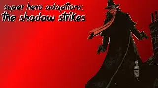 Super Hero Adaptions: The Shadow Strikes (1937)