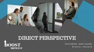 Boost Midwest - Direct Perspective with Mike Kuzma, UAscend
