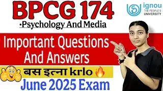 BPCG 174| Important Questions And Answers| June 2025| With Explanation|Psychology And Media| IGNOU