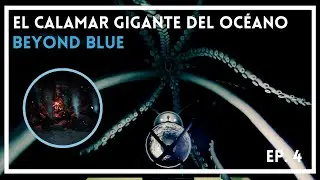 BEYOND BLUE | El CALAMAR GIGANTE - Ep.4 | Gameplay Espa&ntilde;ol