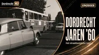 VROEGER - (1) DORDRECHT IN DE JAREN '60