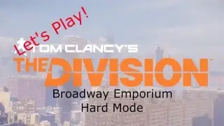 Let's Play: The Division   Broadway Emporium hard mode