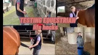 TESTING EQUESTRIAN  LIFE HACKS!