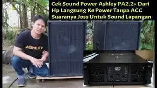 Cek Sound Power Ashley PA2.2+ dan Speaker Ashley PD185VC Dari Hp Langsung ke Power Tanpa Mixer