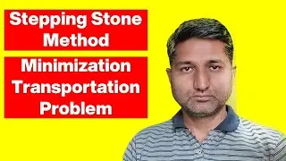 Stepping Stone Method-Minimization Transportation Problem