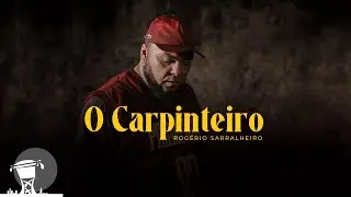 Rogério Sarralheiro | O Carpinteiro | Clipe Oficial