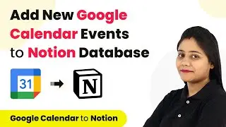 How to Add Google Calendar Events to Notion Database | Google Calendar Notion Integration