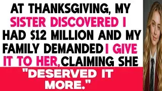 My Family Discovered My $12M Fortune at Thanksgiving and Everything Fell Apart #familydrama #usa