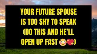 📜Angels Say: Your Future Spouse Is Too Shy to Speak (Do THIS and He&rsquo;ll Open Up Fast 😳💖)