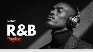 Relaxing R&B Music | Neo-Soul, Smooth Love & Late Night Vibes