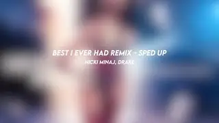 best i ever had remix: nicki minaj, drake (sped up)